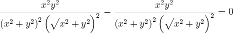\dpi{120} \frac{x^{2}y^{2}}{\left ( x^{2}+y^{2} \right )^{2}\left (\sqrt{x^{2}+y^{2}} \right )^{2}} -\frac{x^{2}y^{2}}{\left ( x^{2}+y^{2} \right )^{2}\left (\sqrt{x^{2}+y^{2}} \right )^{2}} =0